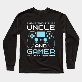 Funny promoted to uncle gamer brother uncle gamer Long Sleeve T-Shirt